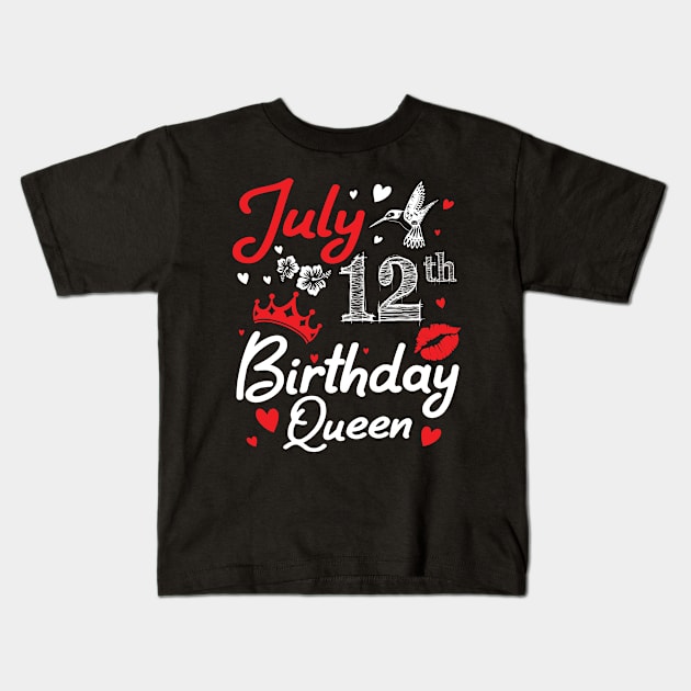 Born On July 12th Happy Birthday Queen Me You Nana Mommy Mama Aunt Sister Wife Cousin Daughter Niece Kids T-Shirt by joandraelliot